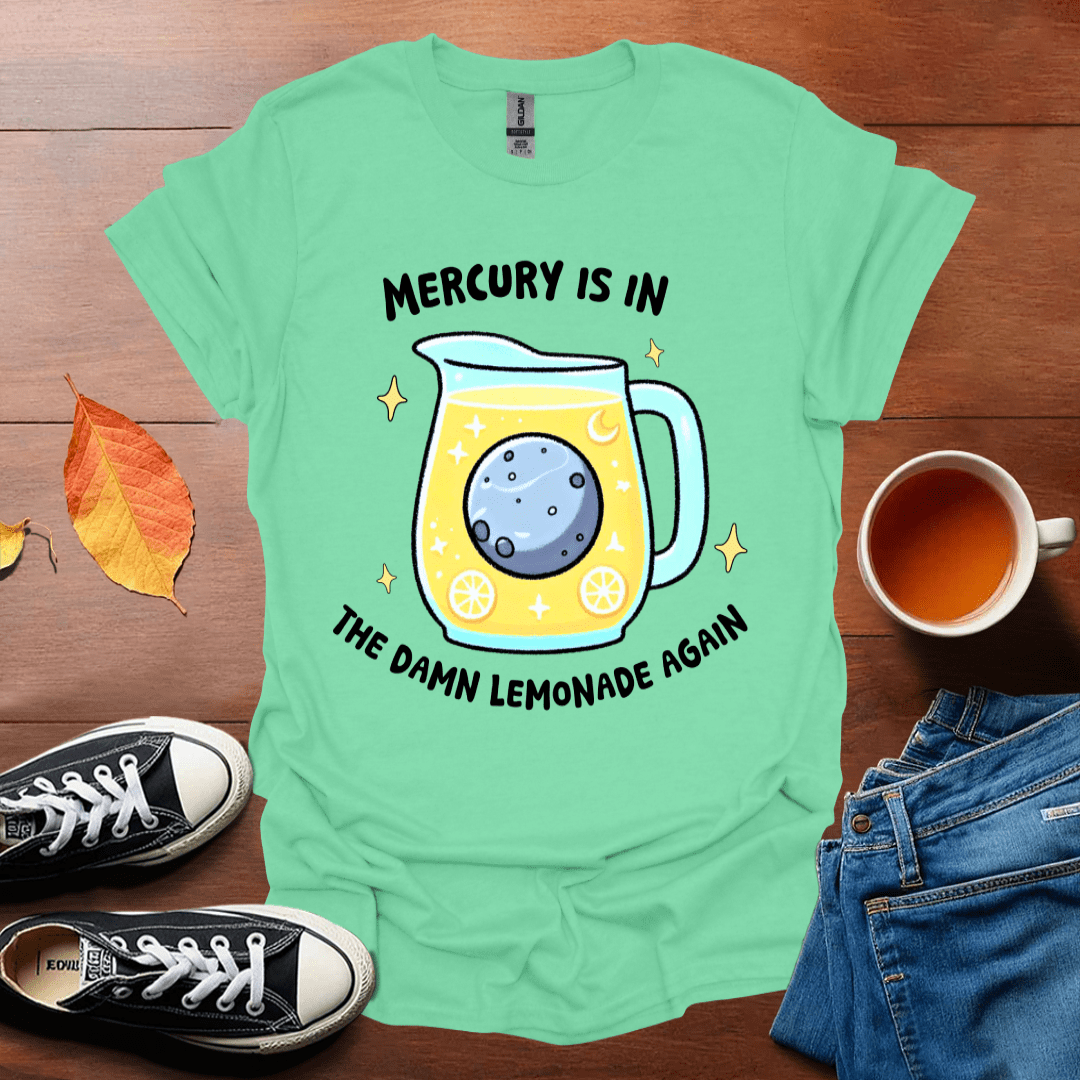 Mercury in the lemonade T-Shirt