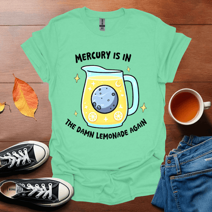 Mercury in the lemonade T-Shirt