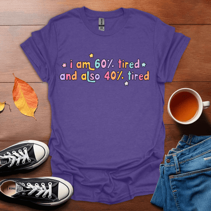 I am 60% tired T-Shirt