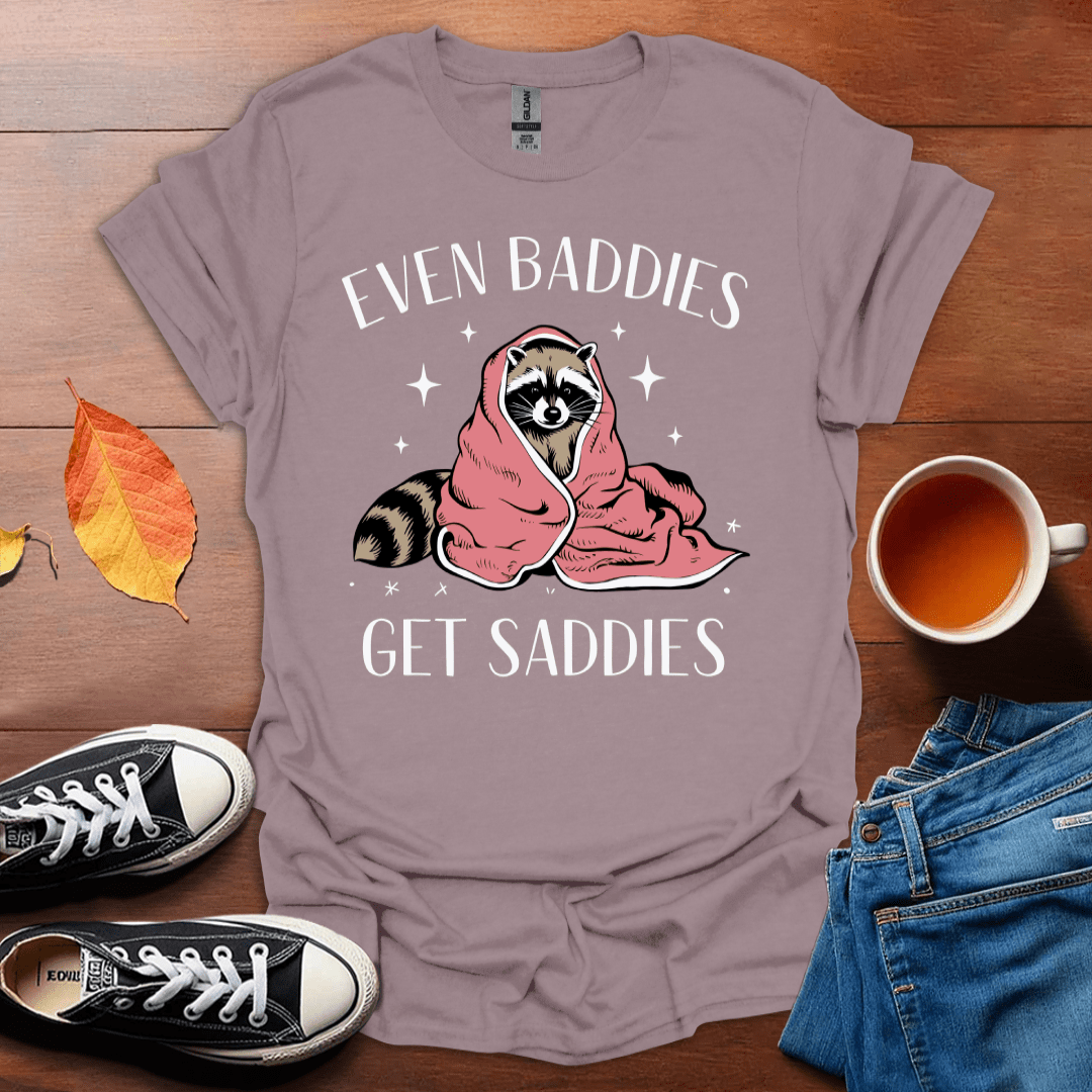 Even baddies get saddies  T-Shirt