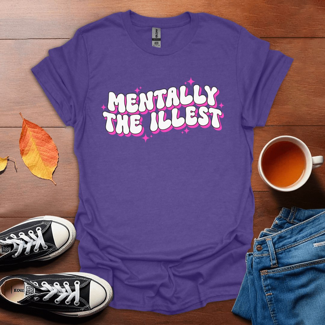 Mentally the illest T-Shirt