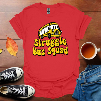 Struggle bus squad T-Shirt