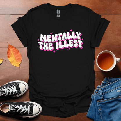 Mentally the illest T-Shirt