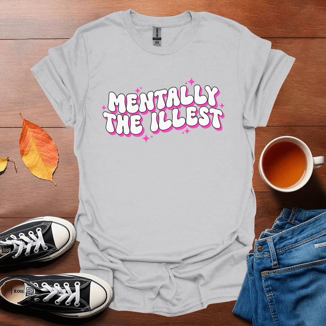 Mentally the illest T-Shirt