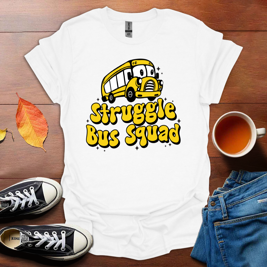 Struggle bus squad T-Shirt