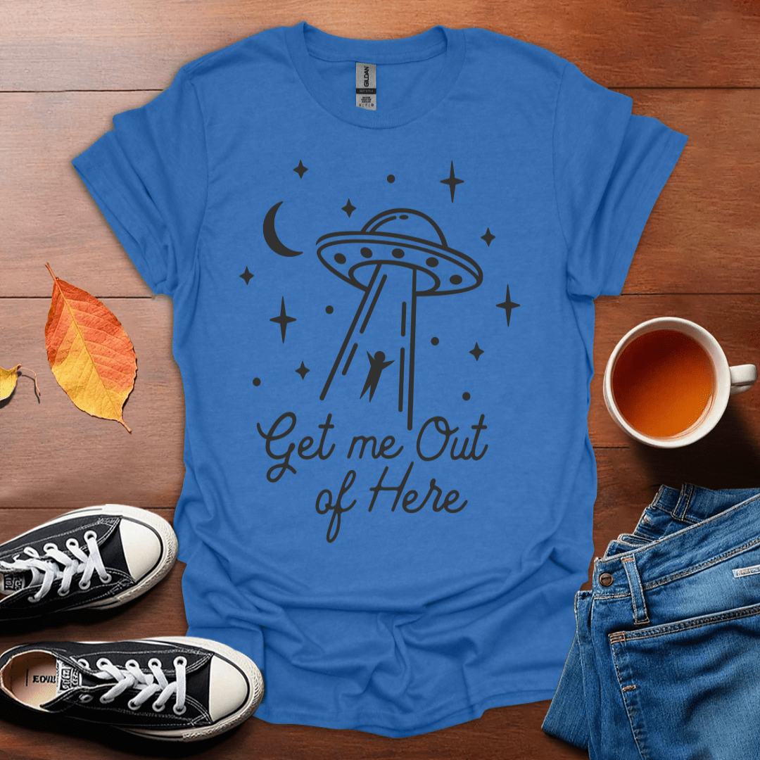 Get me out of here T-Shirt