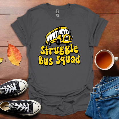 Struggle bus squad T-Shirt