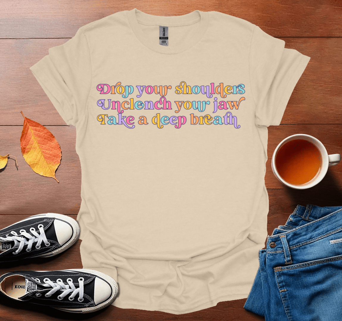 Drop your shoulders T-Shirt