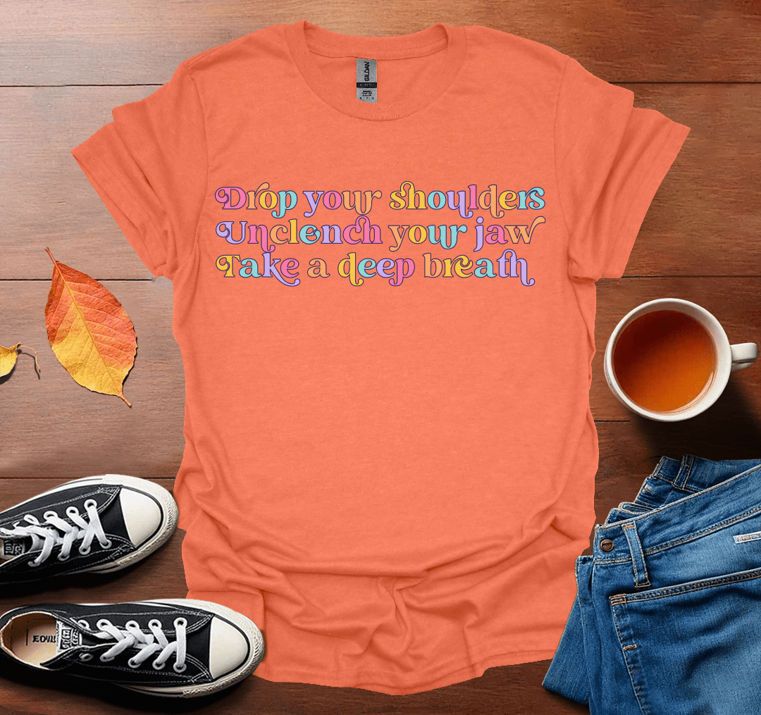 Drop your shoulders T-Shirt