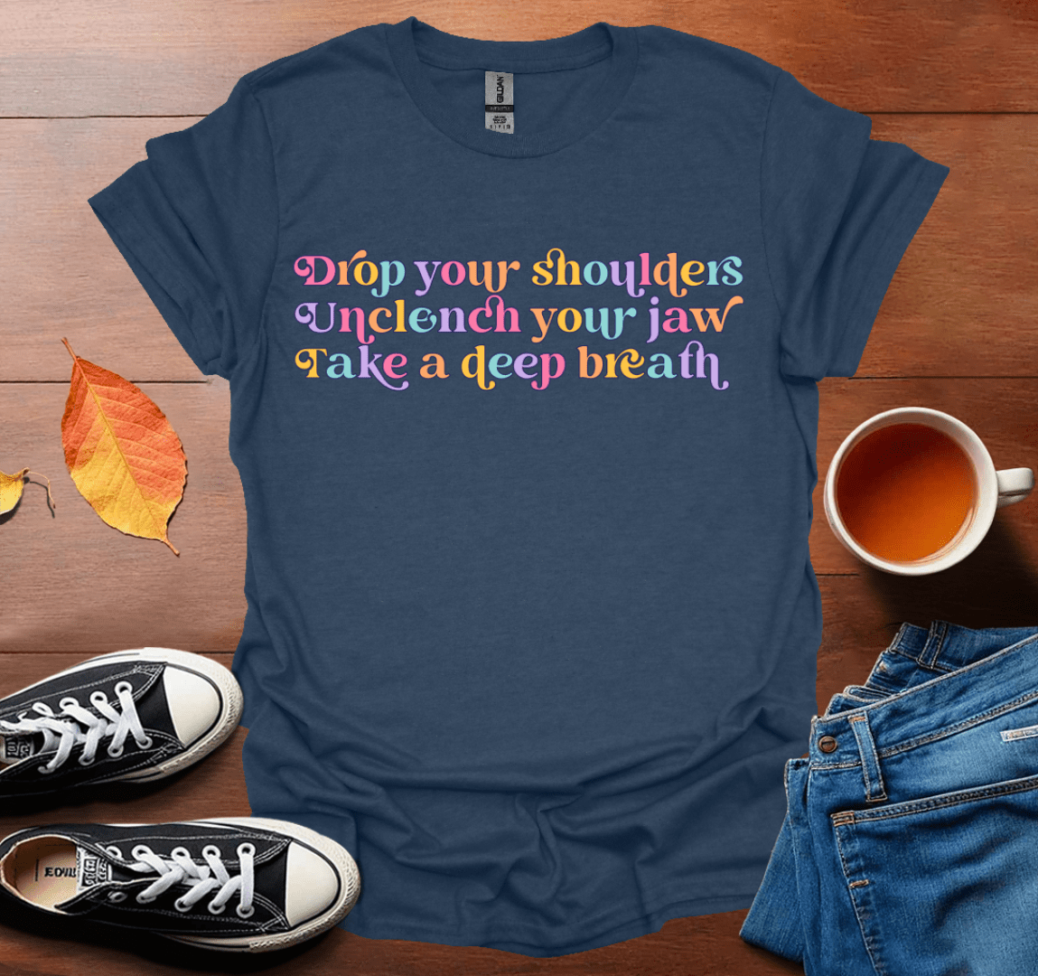 Drop your shoulders T-Shirt